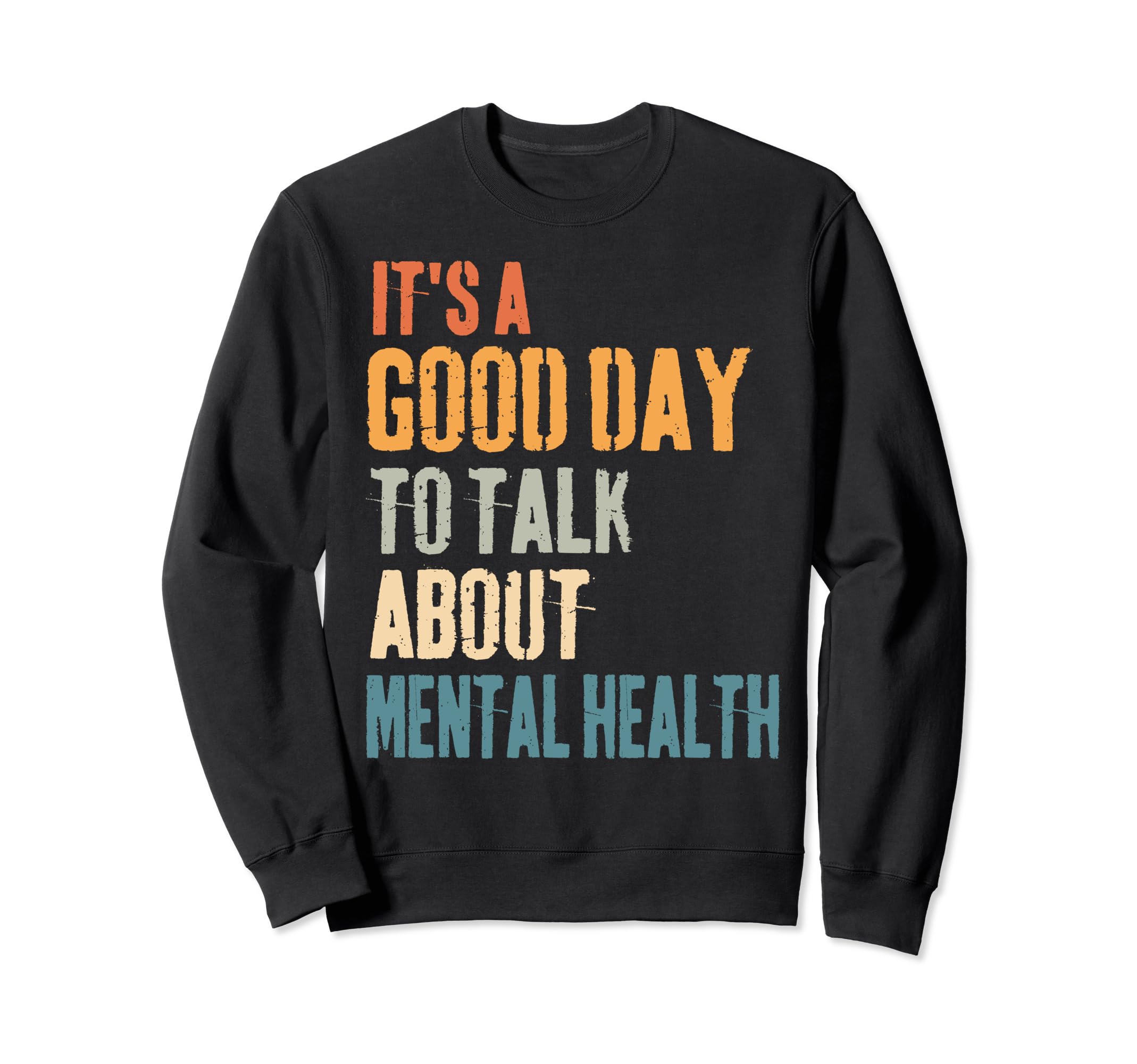Its Good Day To Talk About Mental Sweatshirt - Novelty Apparel Men Women - T-Shirt, Sweatshirt, Hoodie