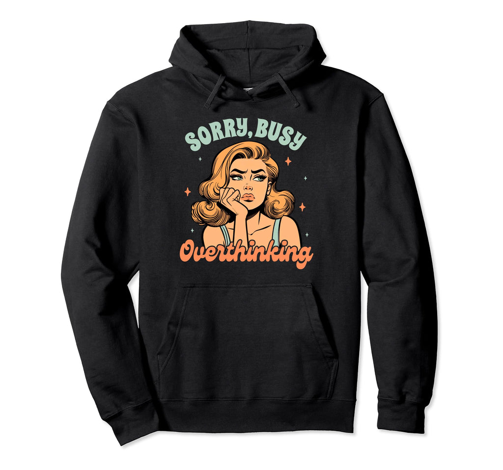 Overthinker Anxiety Depression Sorry Hoodie - Minimalist Print for Adults - T-Shirt, Sweatshirt, Hoodie