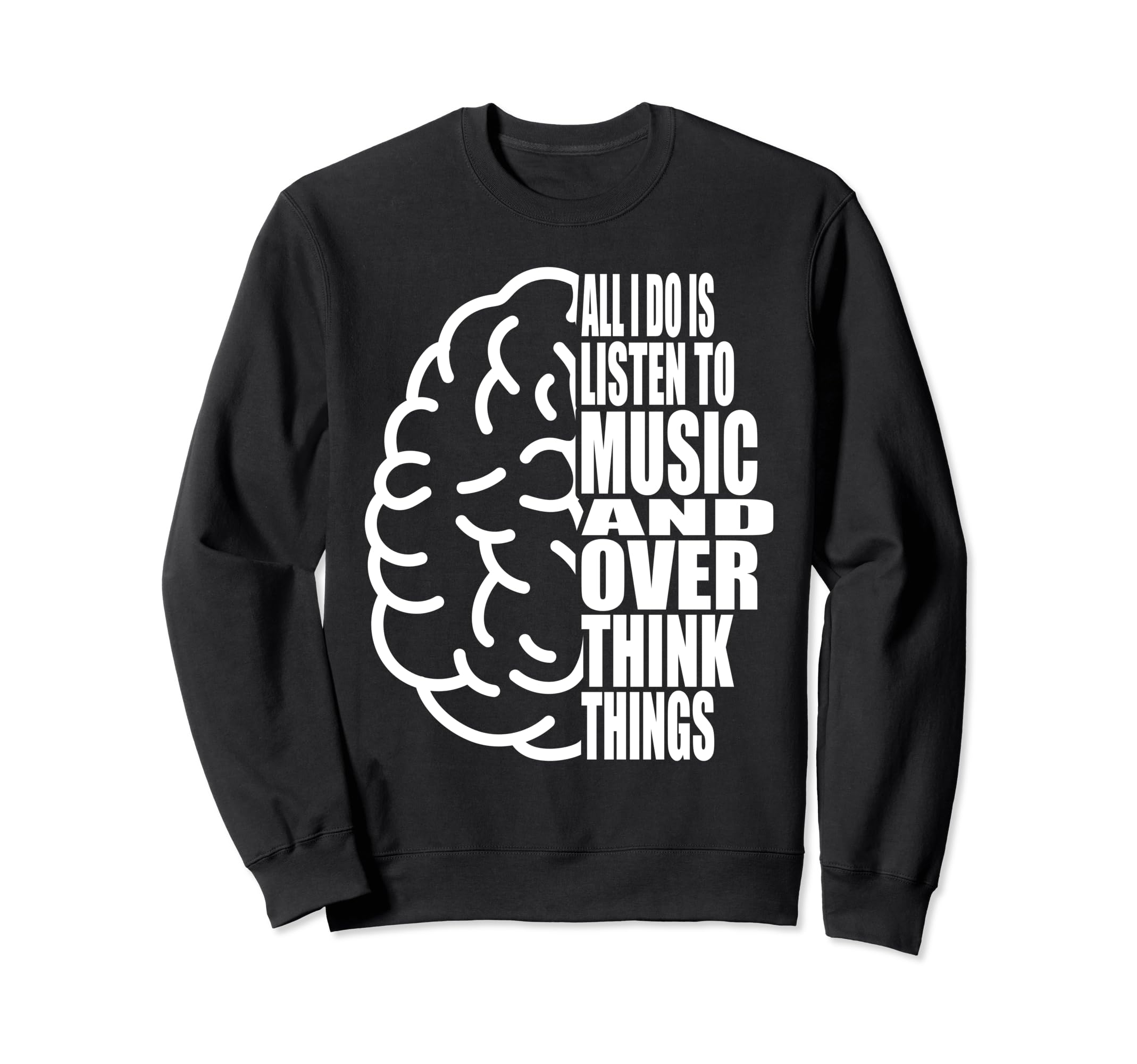 All I Do Is Listen To Music And Sweatshirt - Aesthetic Graphic Unisex - T-Shirt, Sweatshirt, Hoodie