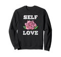 Self Love Rose Flower Yoga Sweatshirt - Casual Everyday Wear Men Women - T-Shirt, Sweatshirt, Hoodie