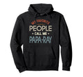 My Favorite People Call Me Papa Ray Hoodie - Custom Art Print Unisex - T-Shirt, Sweatshirt, Hoodie