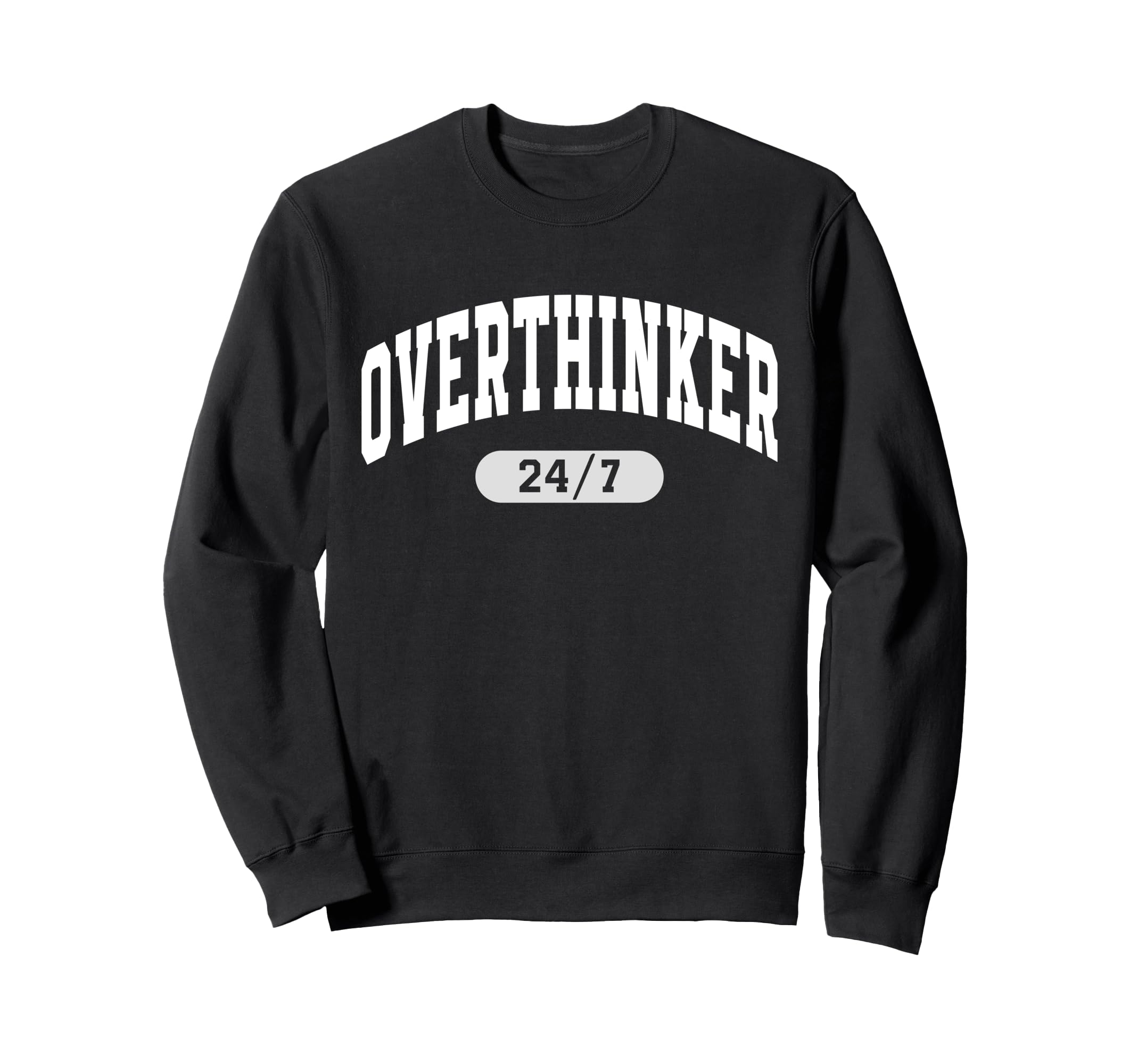 24 7 Overthinker Anxiety Over Sweatshirt - Streetwear Style Unisex - T-Shirt, Sweatshirt, Hoodie