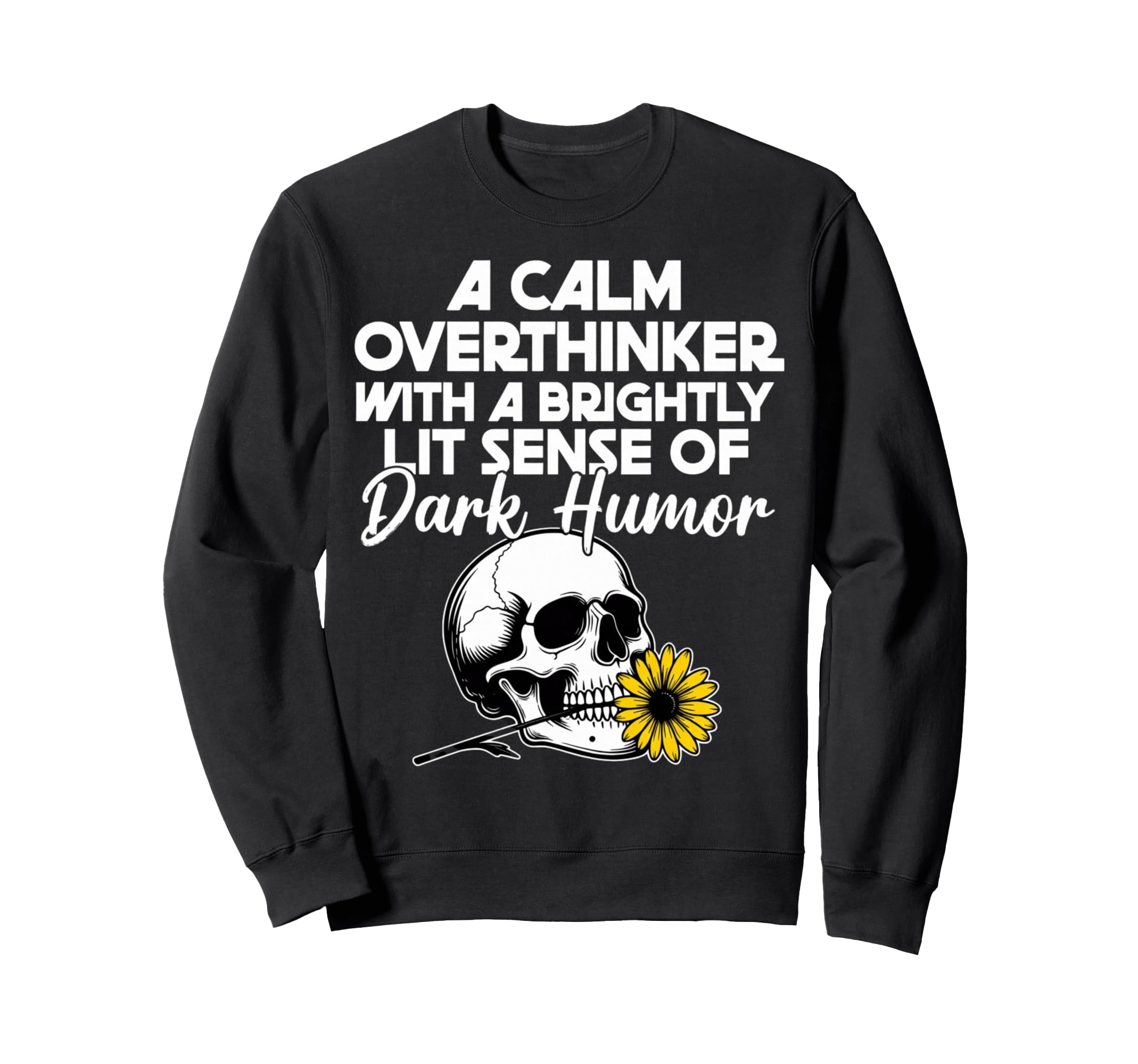 Dark Overthinker Skull Flower Funny Sweatshirt - Graphic Print for Adults - T-Shirt, Sweatshirt, Hoodie