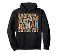 Emotional Support Human Groovy Service Hoodie - Novelty Apparel Unisex - T-Shirt, Sweatshirt, Hoodie
