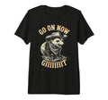 Go Now Git Western Country Possum T-Shirt - Casual Everyday Wear Unisex - T-Shirt, Sweatshirt, Hoodie