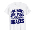 Ok Now Just Pump Brakes Mechanic Car T-Shirt - Minimalist Print for Adults - T-Shirt, Sweatshirt, Hoodie