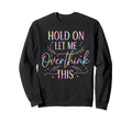 Overthinker Boho Tie Dye Hold Sweatshirt - Aesthetic Graphic for Adults - T-Shirt, Sweatshirt, Hoodie