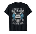 Its Not Destination Its Ride Motorcycle T-Shirt - Unique Graphic for Adults - T-Shirt, Sweatshirt, Hoodie