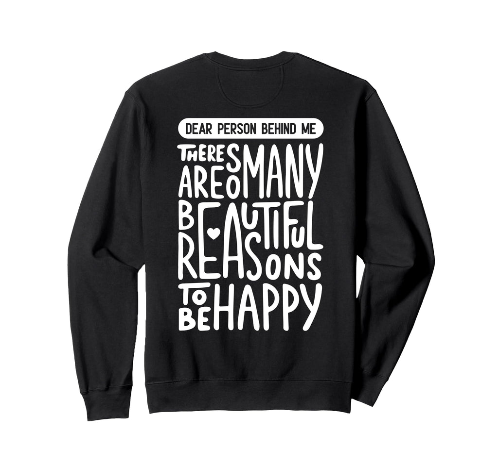 Dear Person Behind Me Positive Sweatshirt - Fun Novelty Design for Adults - T-Shirt, Sweatshirt, Hoodie
