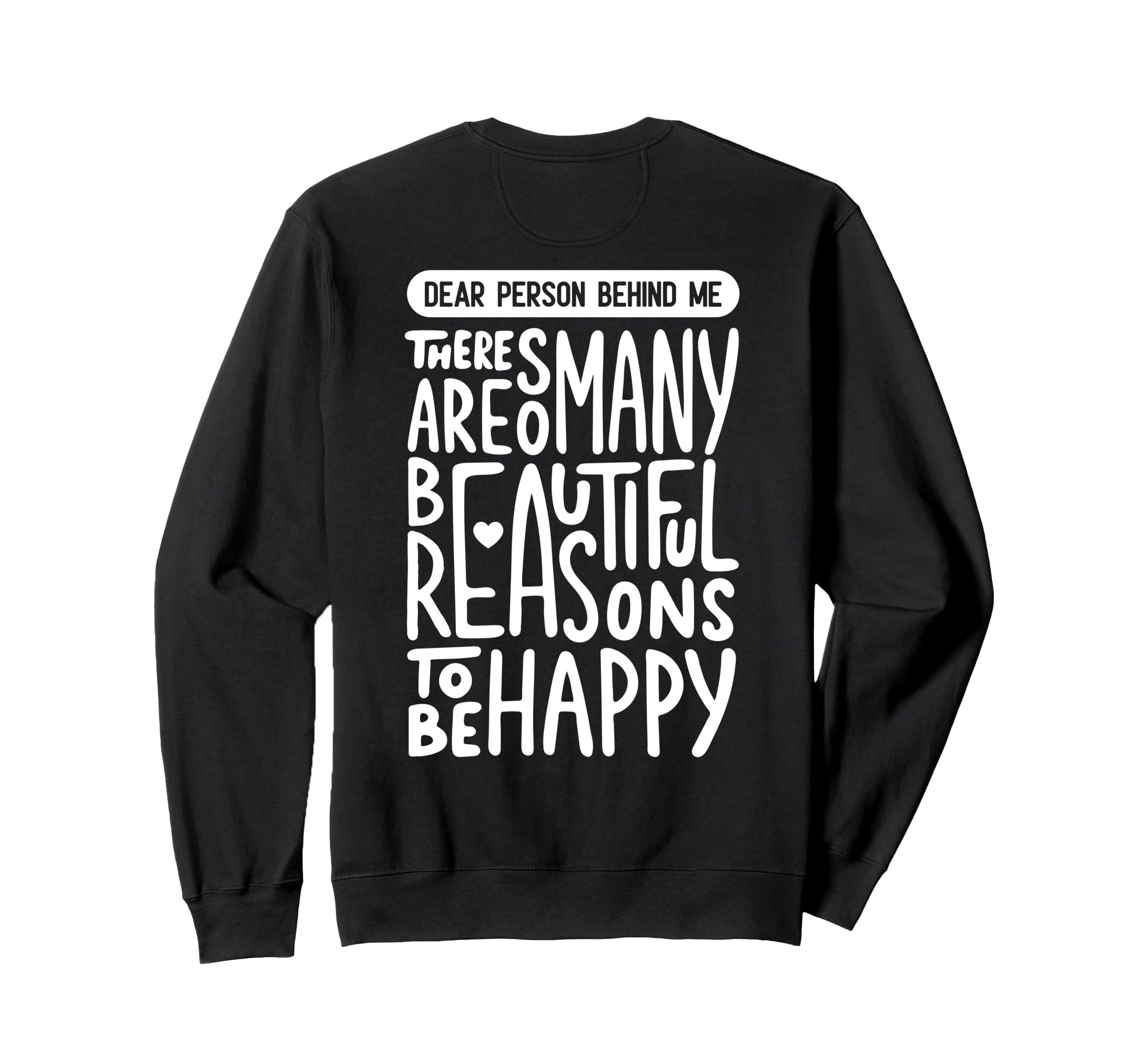 Dear Person Behind Me Positive Sweatshirt - Fun Novelty Design for Adults - T-Shirt, Sweatshirt, Hoodie