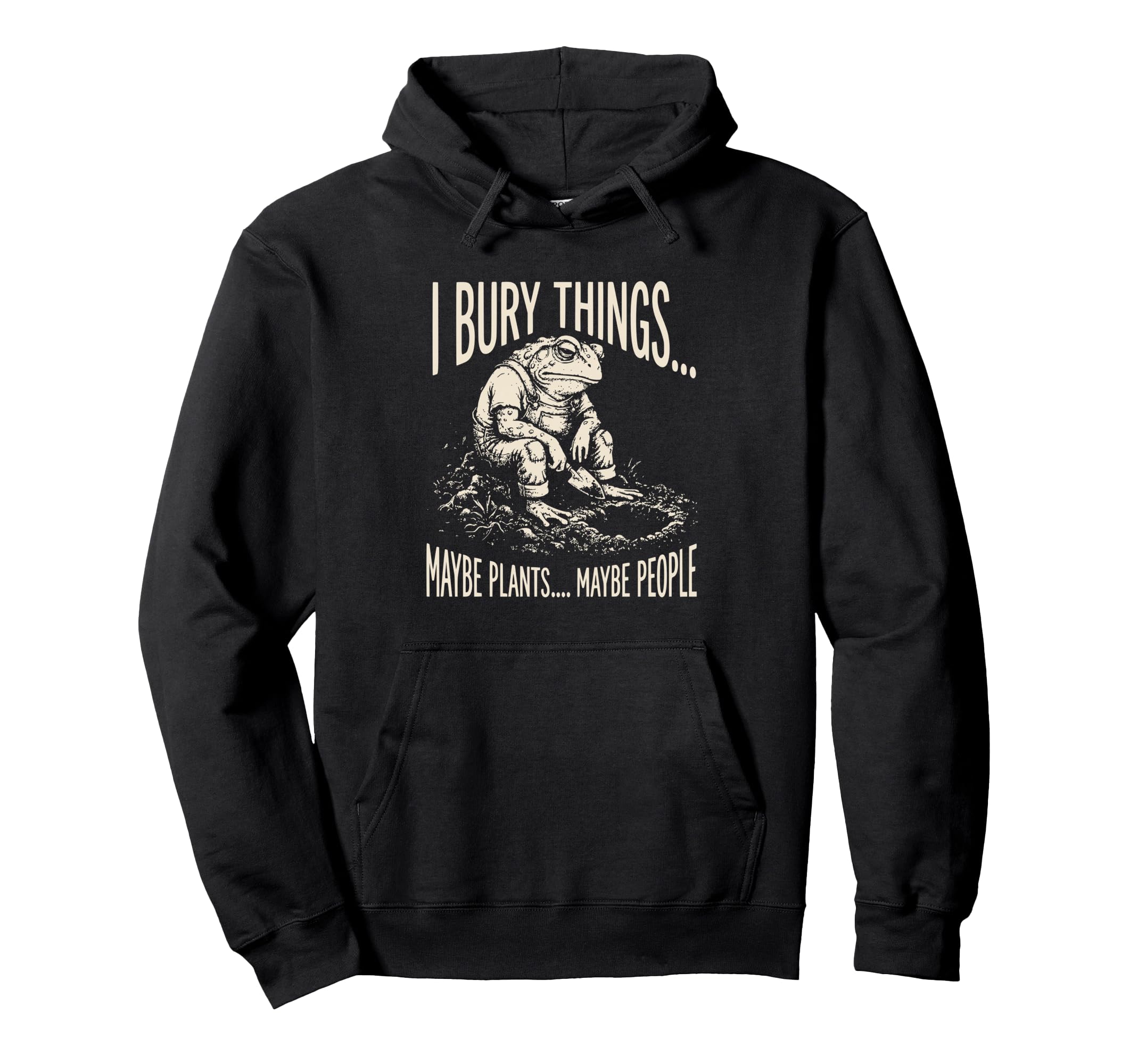 I Bury Things Maybe Plants Maybe Hoodie - Casual Everyday Wear for Adults - T-Shirt, Sweatshirt, Hoodie
