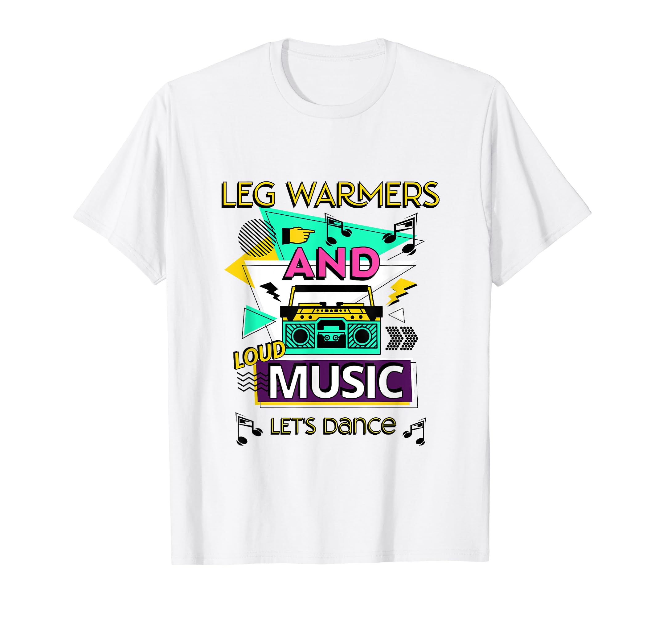 Leg Warmers And Loud Music Lets Dance T-Shirt - Streetwear Style Men Women - T-Shirt, Sweatshirt, Hoodie