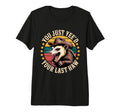 You Just Yeed Your Last Haw T-Shirt - Casual Everyday Wear for Adults - T-Shirt, Sweatshirt, Hoodie