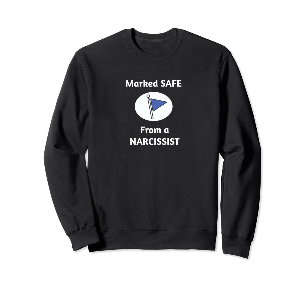 Marked Safe From Narcissist Narcissism Sweatshirt - Unique Graphic Unisex - T-Shirt, Sweatshirt, Hoodie