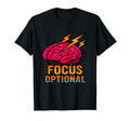 Focus Optional Funny Adhd Brain Gift T-Shirt - Trendy Graphic Unisex - T-Shirt, Sweatshirt, Hoodie
