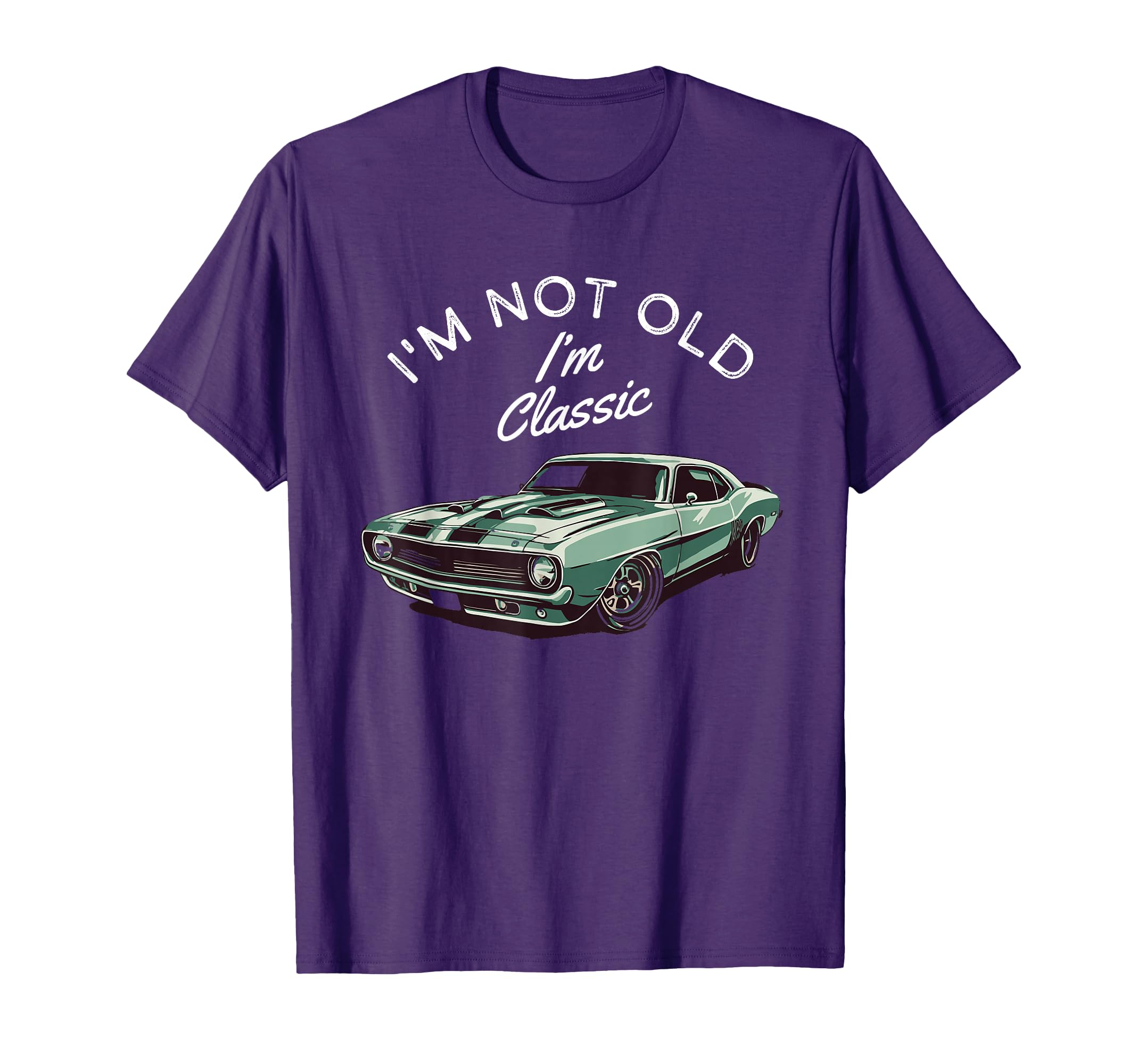 Im Not Old Im Muscle Car T-Shirt - Novelty Apparel for Adults - T-Shirt, Sweatshirt, Hoodie