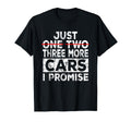 Just One More Car I Promise T-Shirt - Fun Novelty Design for Adults - T-Shirt, Sweatshirt, Hoodie