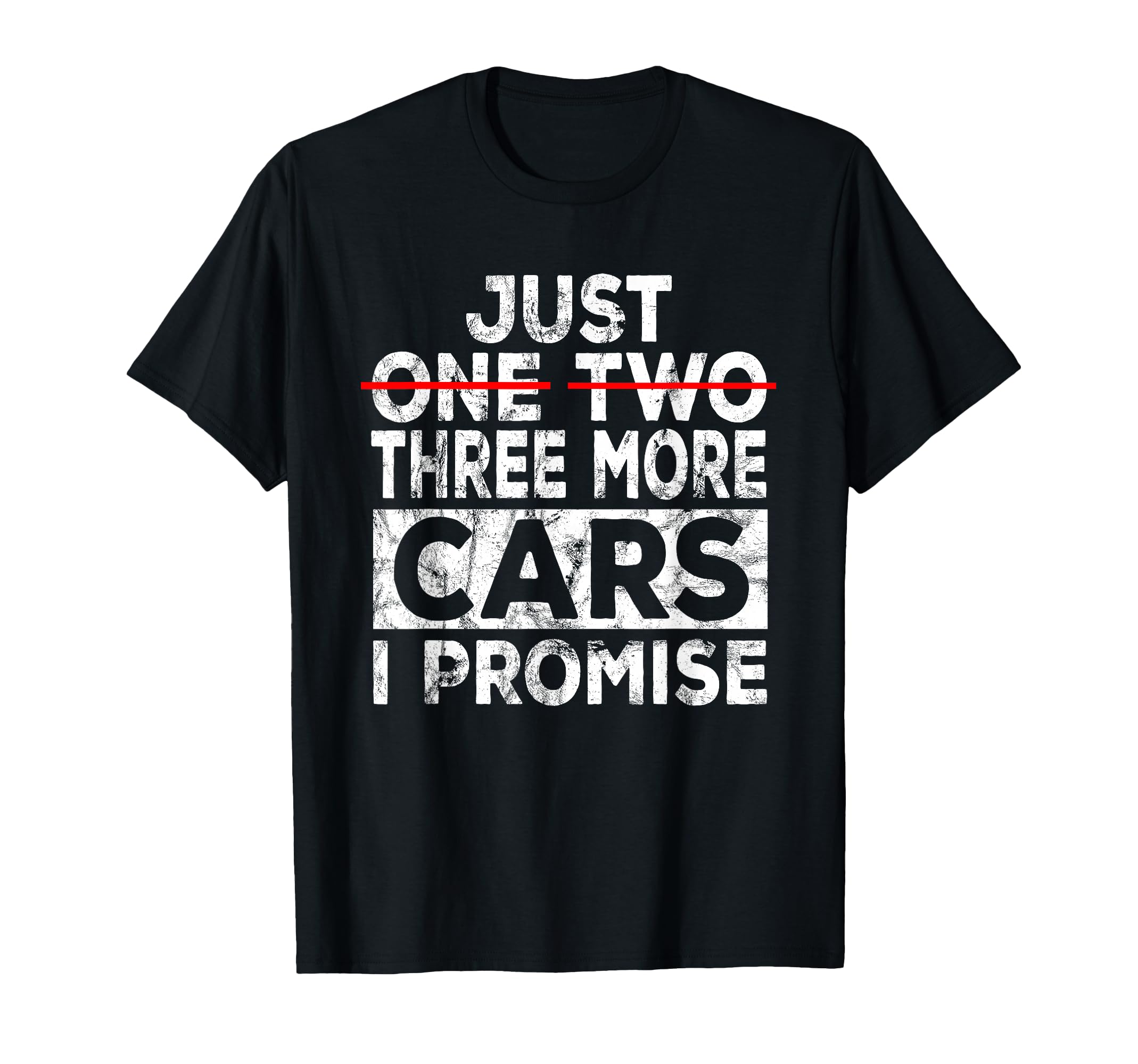 Just One More Car I Promise T-Shirt - Fun Novelty Design for Adults - T-Shirt, Sweatshirt, Hoodie