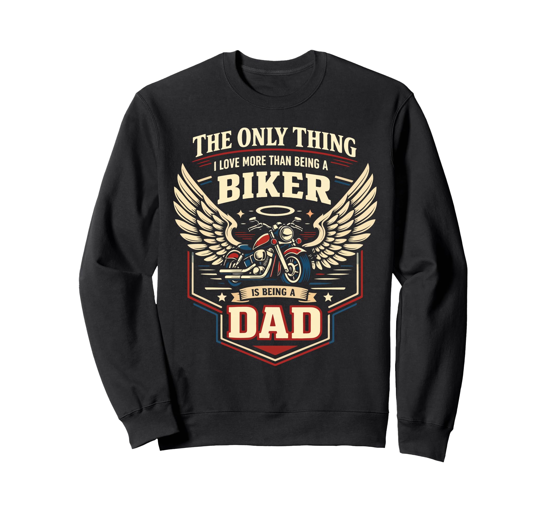 Motorcycle Biker Dad Only Thing I Sweatshirt - Custom Art Print for Adults - T-Shirt, Sweatshirt, Hoodie