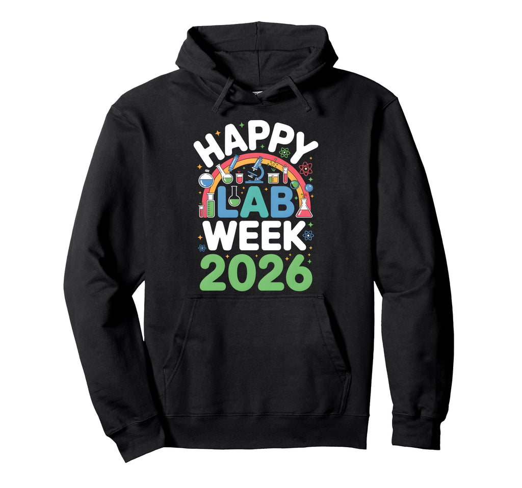 Happy Lab Week 2026 Medical Laboratory Hoodie - Novelty Apparel Men Women - T-Shirt, Sweatshirt, Hoodie