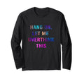 Hang Let Me Overthink This Hold T-Shirt - Unique Graphic Men Women - T-Shirt, Sweatshirt, Hoodie