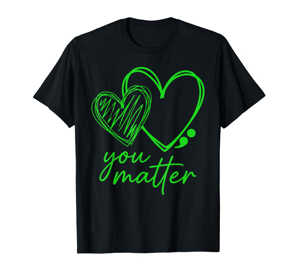 You Matter You Are Enough Semicolon T-Shirt - Novelty Apparel Men Women - T-Shirt, Sweatshirt, Hoodie