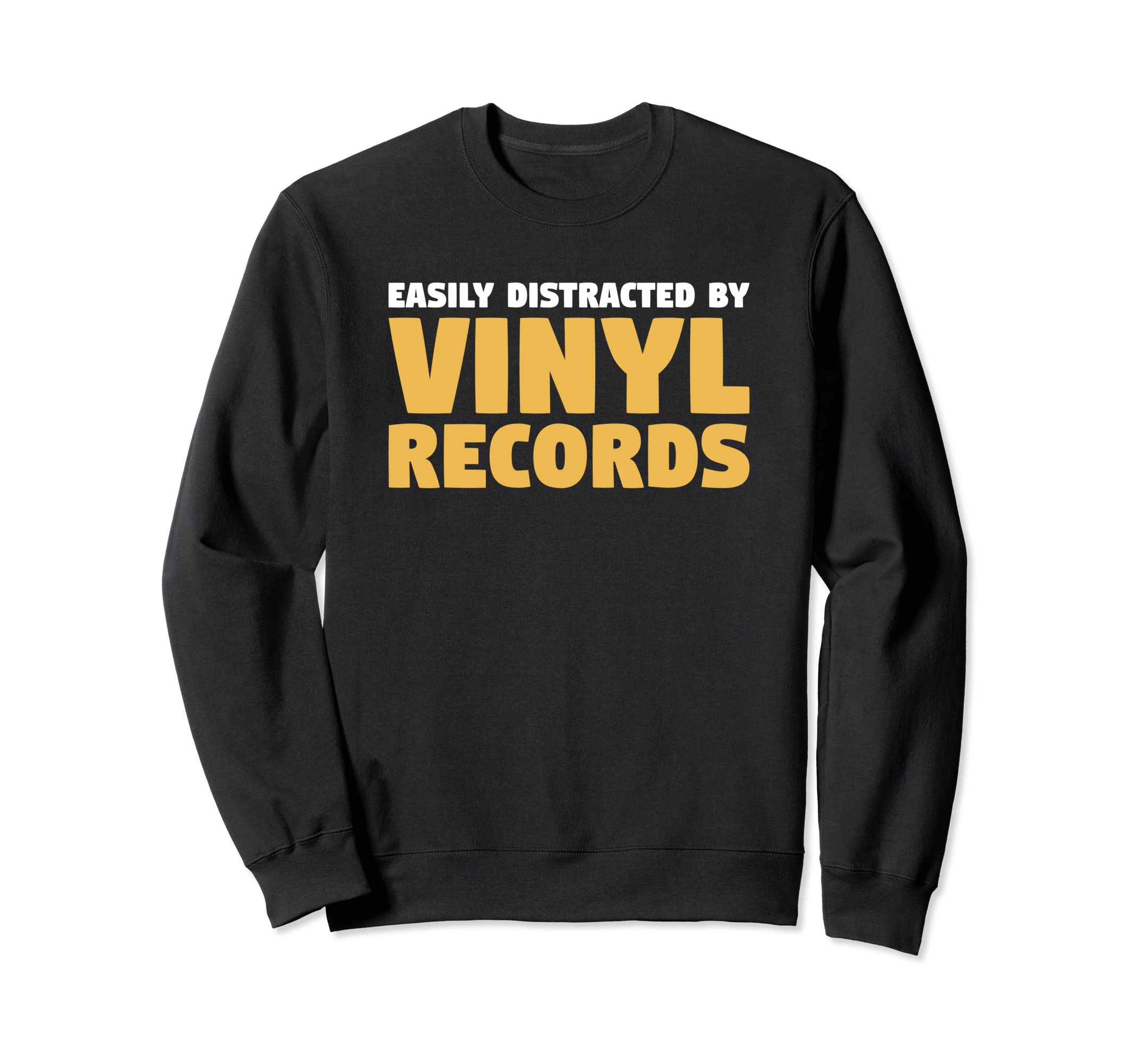 Easily Distracted Vinyl Records Sweatshirt - Graphic Print for Adults - T-Shirt, Sweatshirt, Hoodie