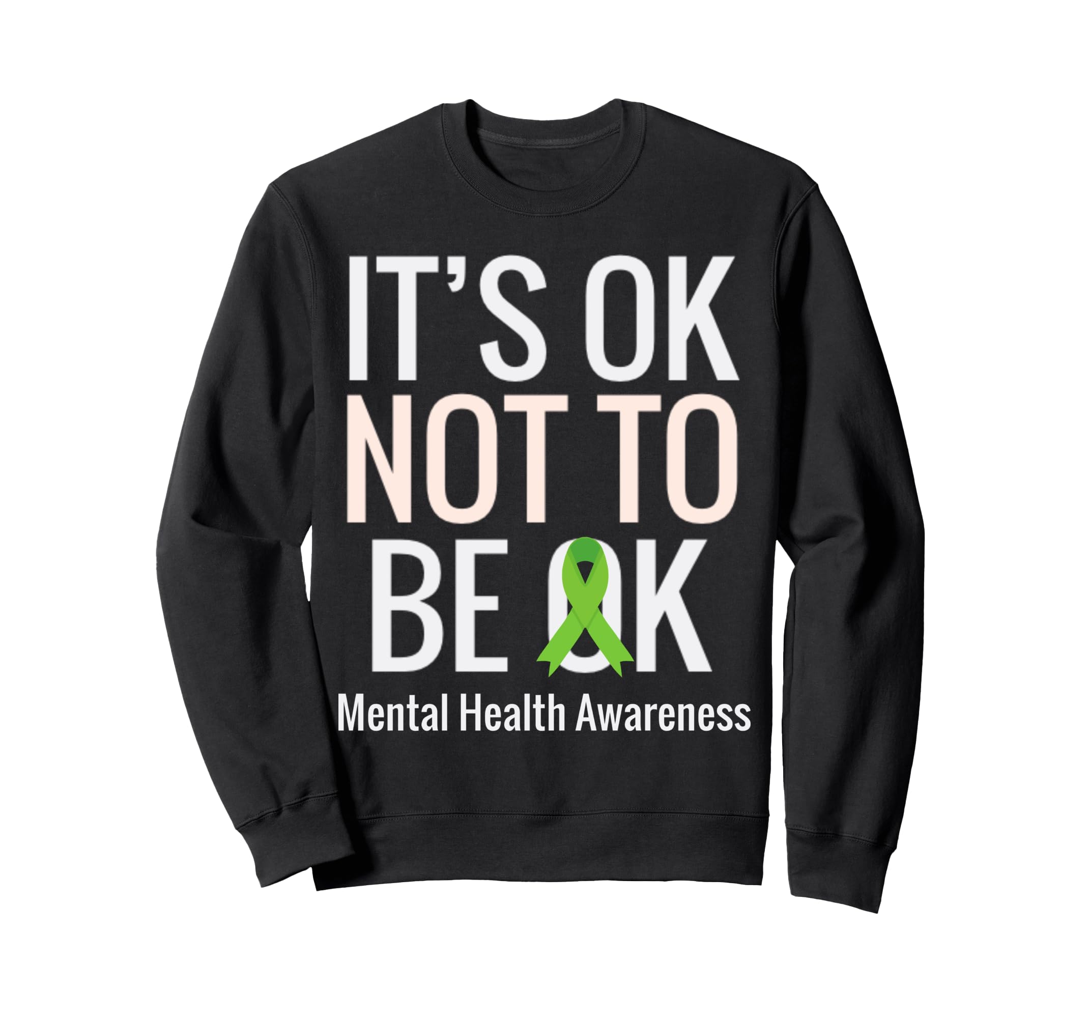 Its Ok Not To Be Ok Mental Health Sweatshirt - Custom Art Print Men Women - T-Shirt, Sweatshirt, Hoodie
