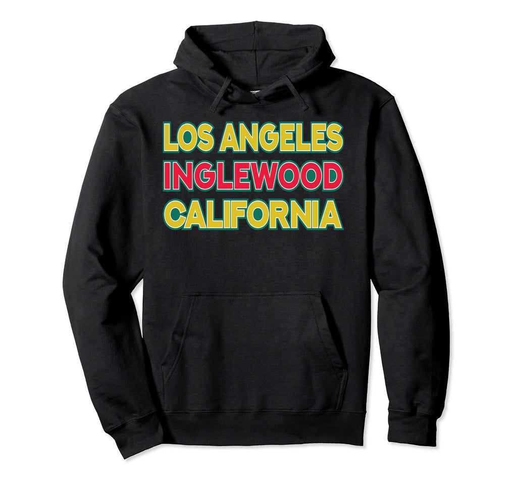 Los Angeles Inglewood California Hoodie - Streetwear Style Unisex - T-Shirt, Sweatshirt, Hoodie