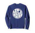Lets Get Weird Funny 60S Sweatshirt - Custom Art Print Men Women - T-Shirt, Sweatshirt, Hoodie