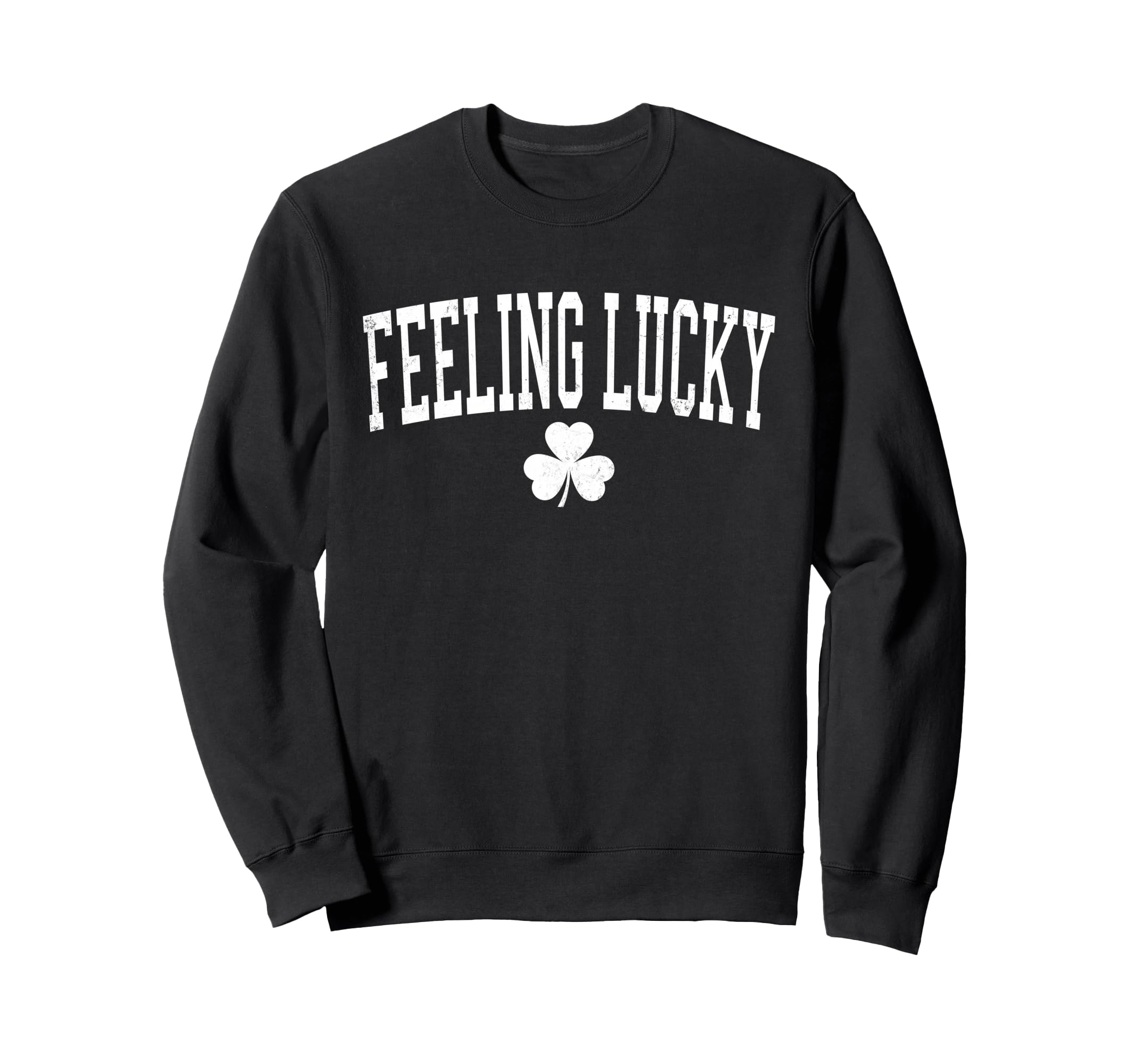 Feeling Lucky St Patricks Day Sweatshirt - Fun Novelty Design for Adults - T-Shirt, Sweatshirt, Hoodie