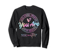Tie Dye You Matter Kindness Mental Sweatshirt - Novelty Apparel Men Women - T-Shirt, Sweatshirt, Hoodie