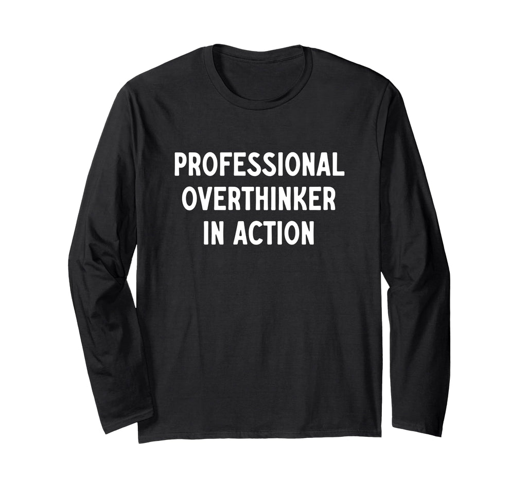 Professional Overthinker Action T-Shirt - Casual Everyday Wear Men Women - T-Shirt, Sweatshirt, Hoodie