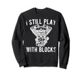 I Still Play Blocks Racing Sweatshirt - Minimalist Print for Adults - T-Shirt, Sweatshirt, Hoodie