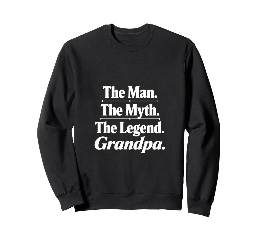 Myth Legend Grandpa Typography Sweatshirt - Fun Novelty Design Men Women - T-Shirt, Sweatshirt, Hoodie