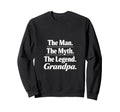 Myth Legend Grandpa Typography Sweatshirt - Fun Novelty Design Men Women - T-Shirt, Sweatshirt, Hoodie