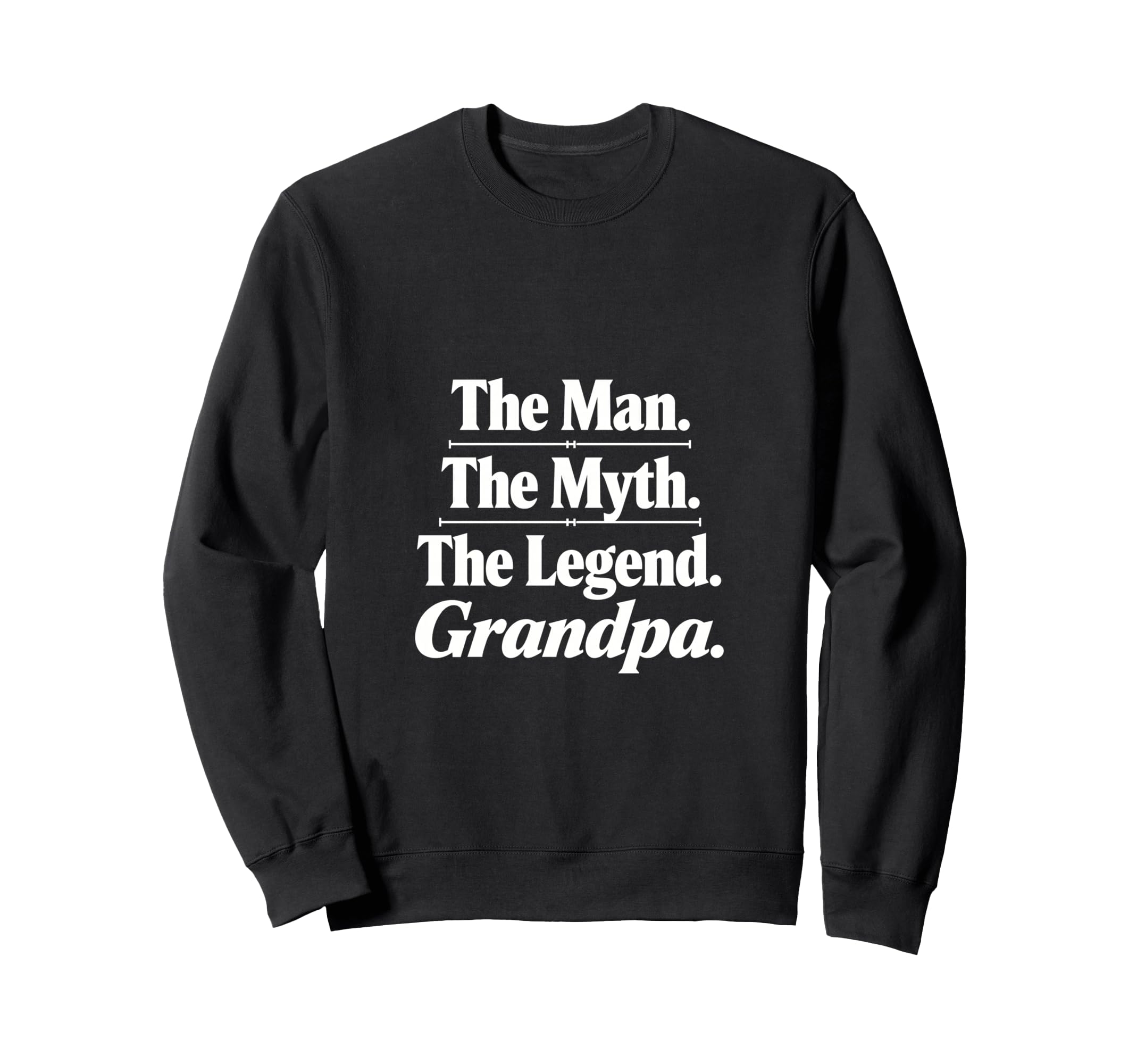 Myth Legend Grandpa Typography Sweatshirt - Fun Novelty Design Men Women - T-Shirt, Sweatshirt, Hoodie