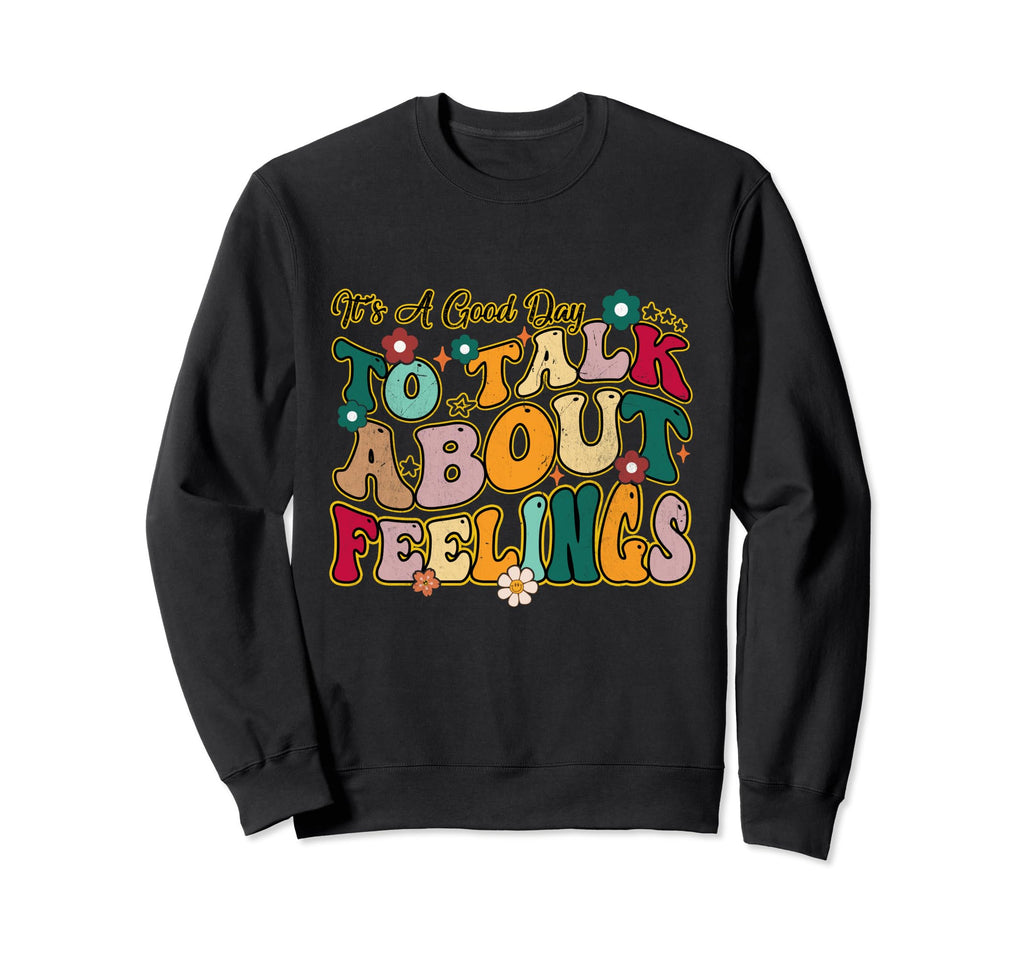 Its Good Day To Talk About Sweatshirt - Casual Everyday Wear for Adults - T-Shirt, Sweatshirt, Hoodie
