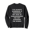 Songbirds And Hummingbirds Funny Random Sweatshirt - Unique Graphic Unisex - T-Shirt, Sweatshirt, Hoodie
