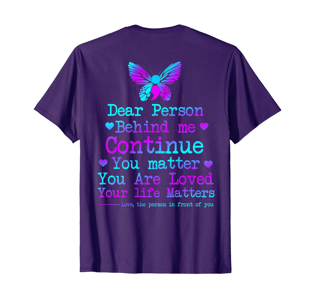 Dear Person Behind Me Your Life Matters T-Shirt - Custom Art Print Unisex - T-Shirt, Sweatshirt, Hoodie