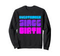 Overthinker Since Birth Funny Text Sweatshirt - Aesthetic Graphic Men Women - T-Shirt, Sweatshirt, Hoodie