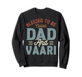 Blessed To Be Called Dad And Vaari Sweatshirt - Trendy Graphic Men Women - T-Shirt, Sweatshirt, Hoodie