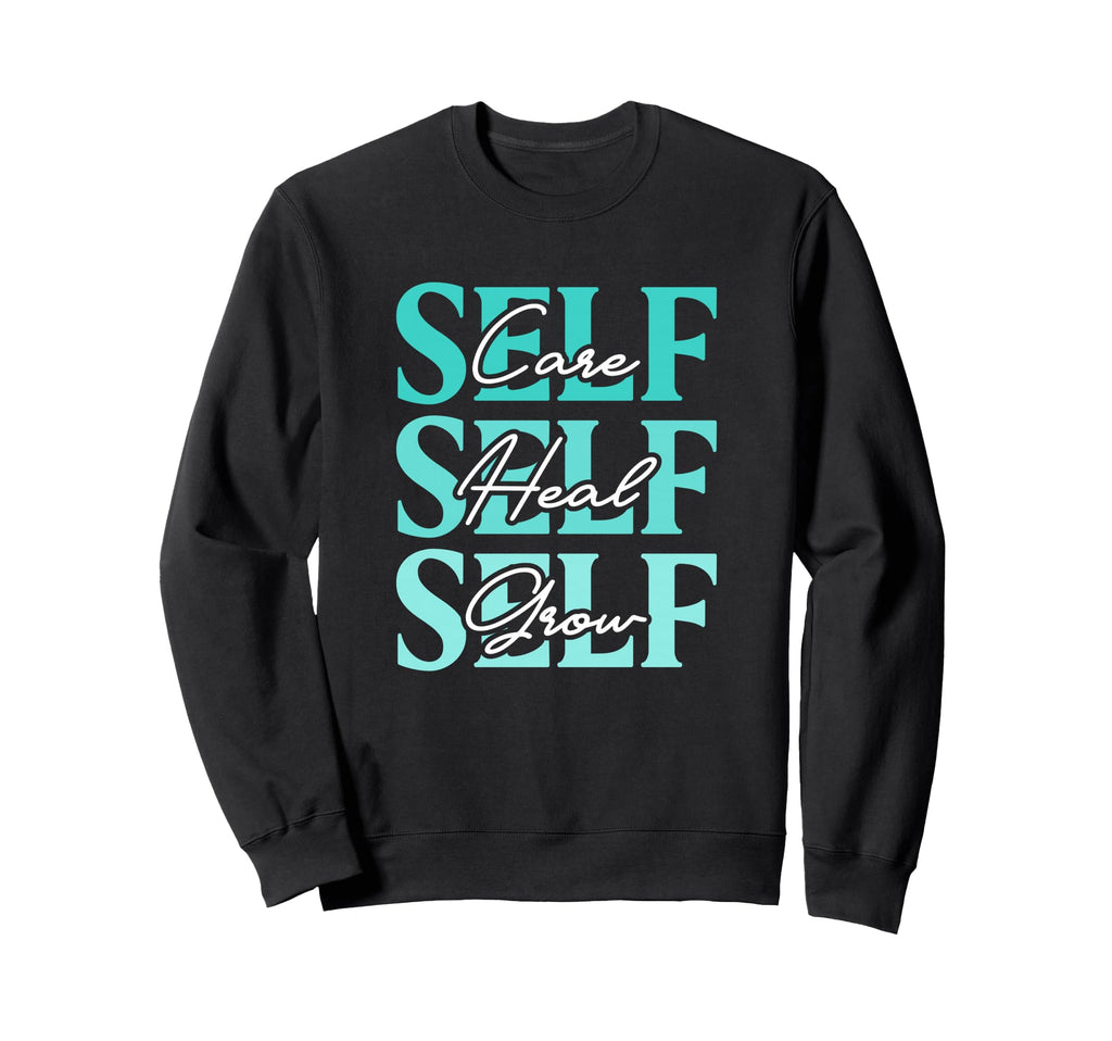 Self Care Self Heal Self Grow Sweatshirt - Minimalist Print Men Women - T-Shirt, Sweatshirt, Hoodie
