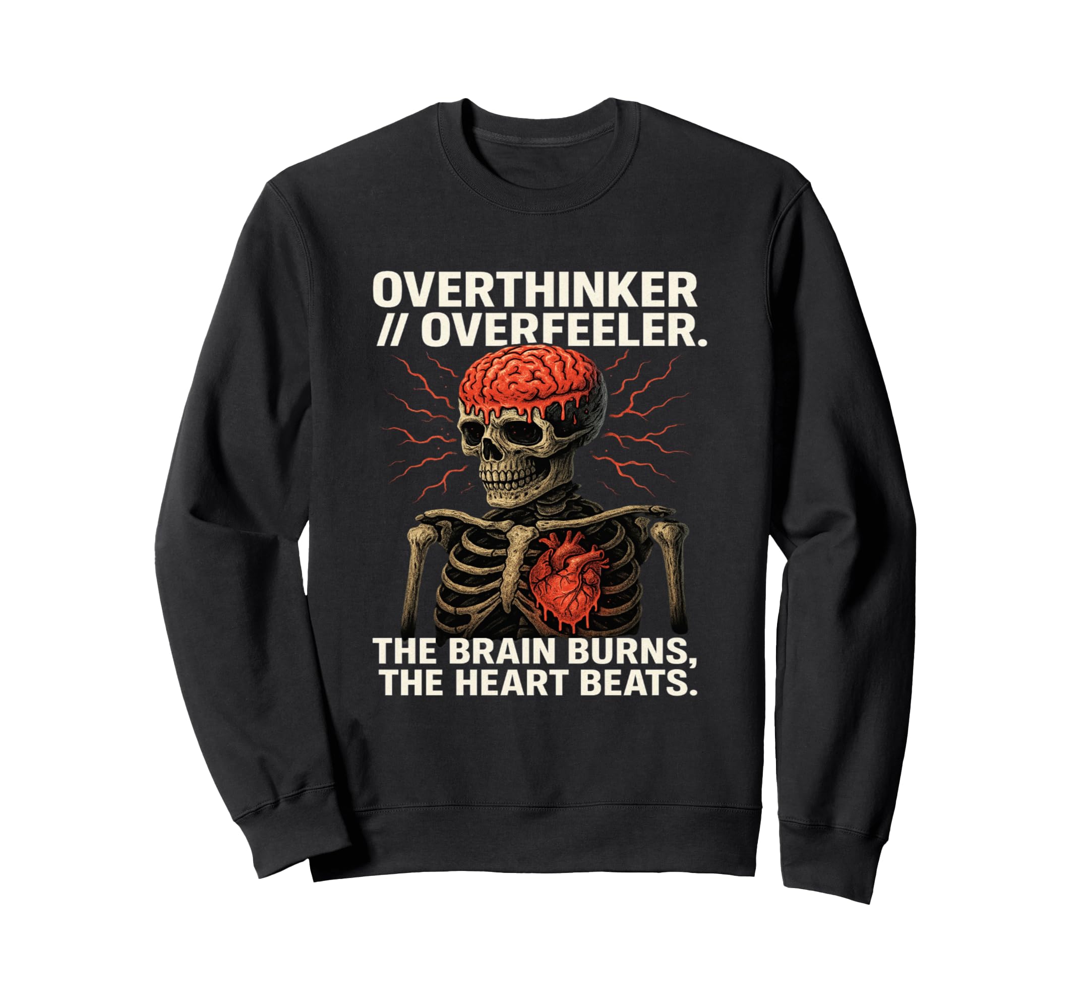 Overthinker Overfeeler Skeleton Burning Sweatshirt - Trendy Graphic Unisex - T-Shirt, Sweatshirt, Hoodie