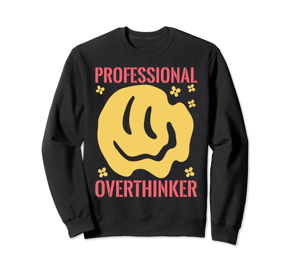 Professional Overthinker Funny Sweatshirt - Graphic Print Unisex - T-Shirt, Sweatshirt, Hoodie