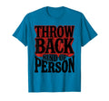 Throwback Kind Person T-Shirt - Fun Novelty Design Unisex - T-Shirt, Sweatshirt, Hoodie