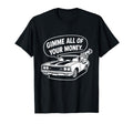 70S Muscle Car Gimme All Your Money T-Shirt - Custom Art Print Unisex - T-Shirt, Sweatshirt, Hoodie