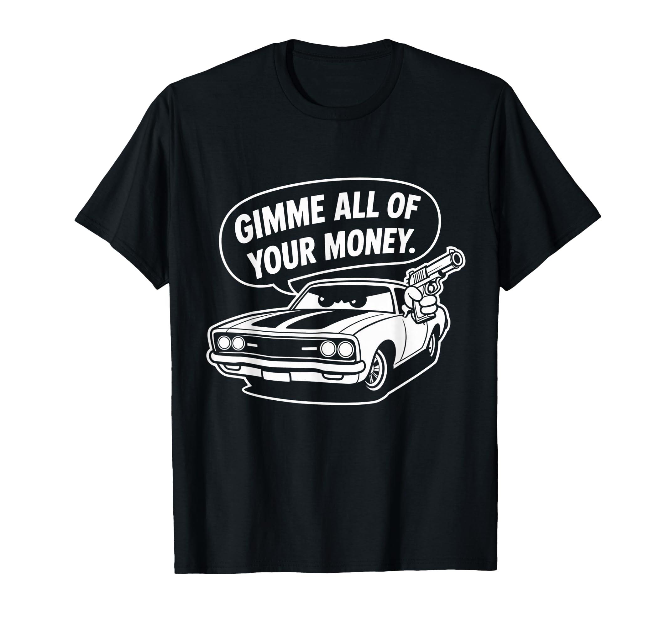 70S Muscle Car Gimme All Your Money T-Shirt - Custom Art Print Unisex - T-Shirt, Sweatshirt, Hoodie