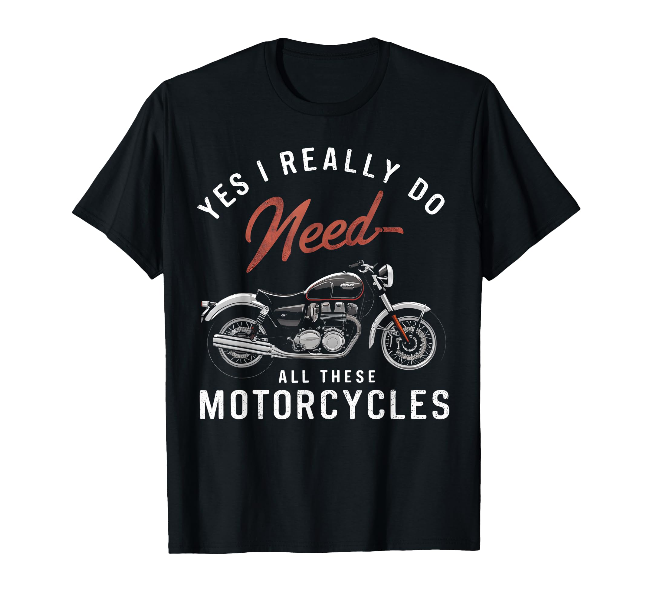 Yes I Really Do Need All These T-Shirt - Fun Novelty Design for Adults - T-Shirt, Sweatshirt, Hoodie