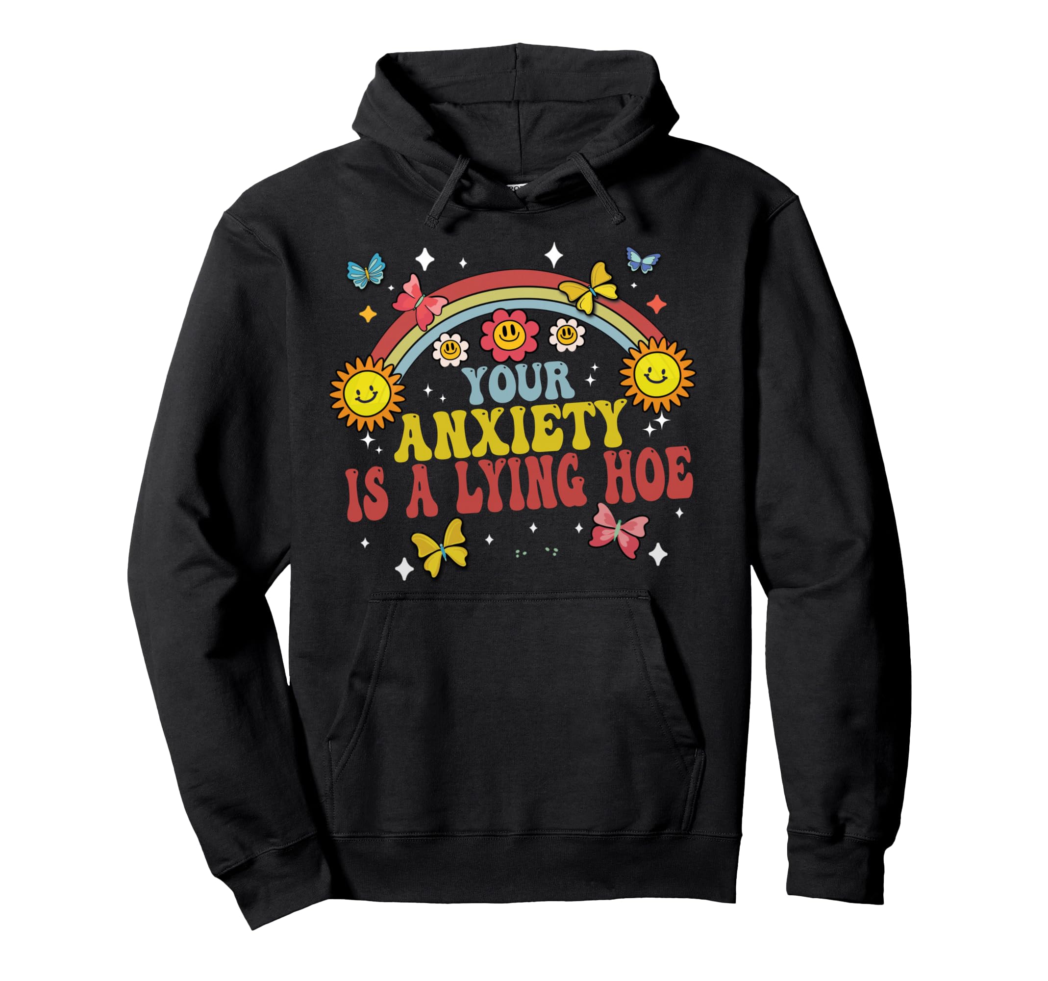Your Anxiety Is Lying Hoe Motivational Hoodie - Unique Graphic for Adults - T-Shirt, Sweatshirt, Hoodie